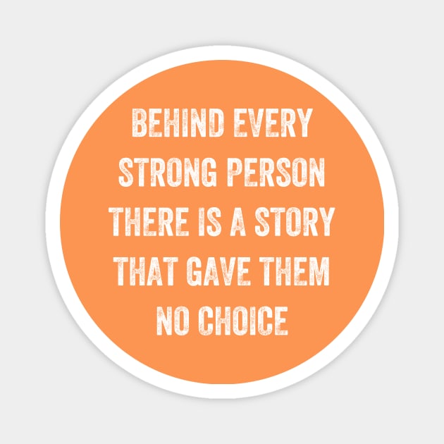 behind every strong person there is a story that gave them no choice, Vintage Style Magnet by artprintschabab